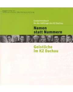 Katalog zu Ergänzungsausstellung "Geistliche im KZ Dachau" zur Internationalen Ausstellung "Namen statt Nummern"